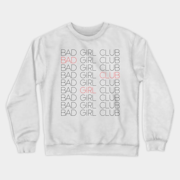 Bad Girl Club - Typographic Design Crewneck Sweatshirt by DankFutura